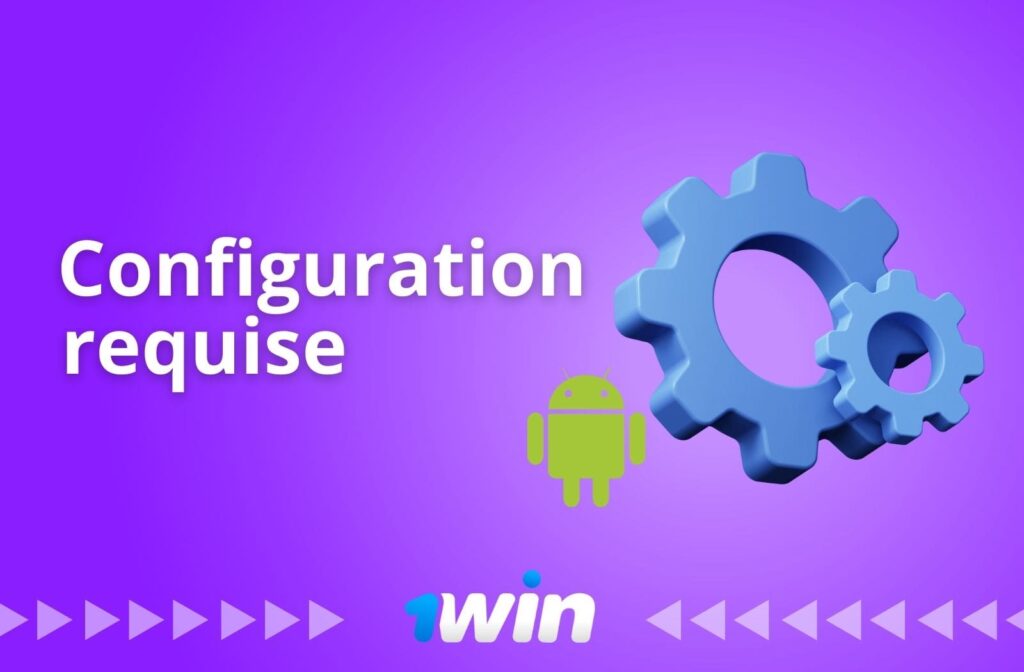 Conditions requises pour l'application 1win sur les appareils Android.
