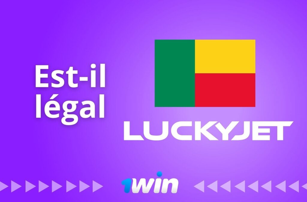 Le jeu Lucky Jet est-il légal sur la plateforme de 1Win au Bénin ?