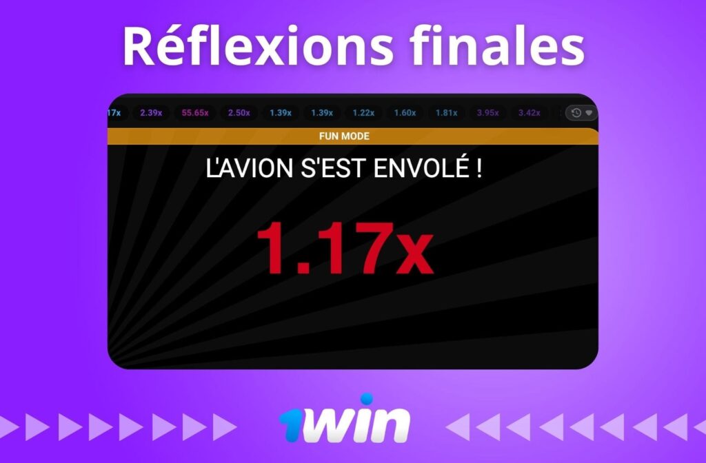 Une fois que vous êtes en train de jouer, n'oubliez pas de suivre attentivement la trajectoire de l'avion et de retirer vos gains au bon moment pour sécuriser vos bénéfices.