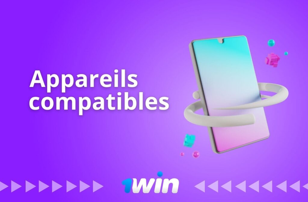 Appareils mobiles compatibles avec l'application 1win Bénin.